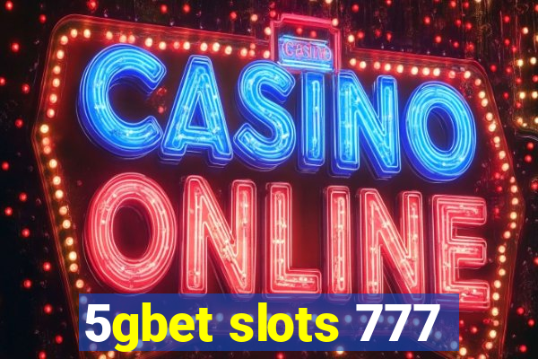 5gbet slots 777